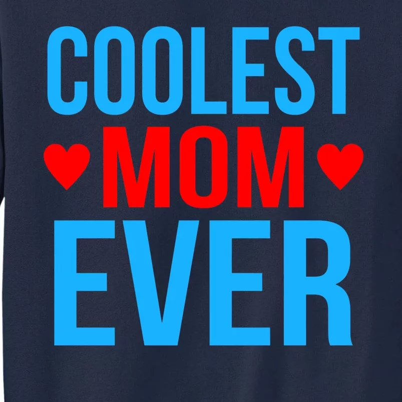 Coolest Mom Ever Hearts Tall Sweatshirt