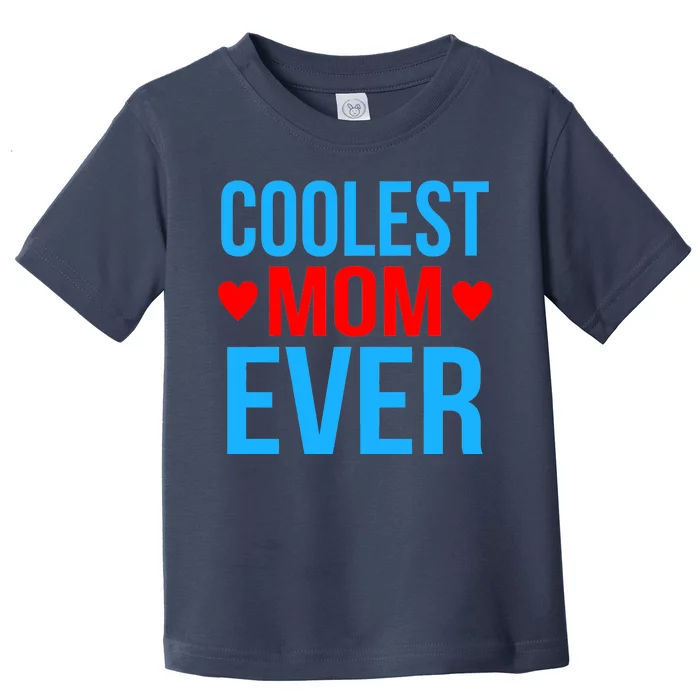 Coolest Mom Ever Hearts Toddler T-Shirt