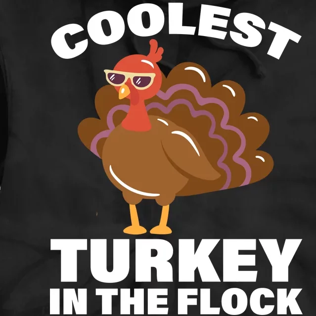 Coolest Turkey In The Flock Tie Dye Hoodie