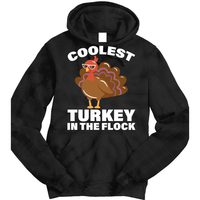 Coolest Turkey In The Flock Tie Dye Hoodie