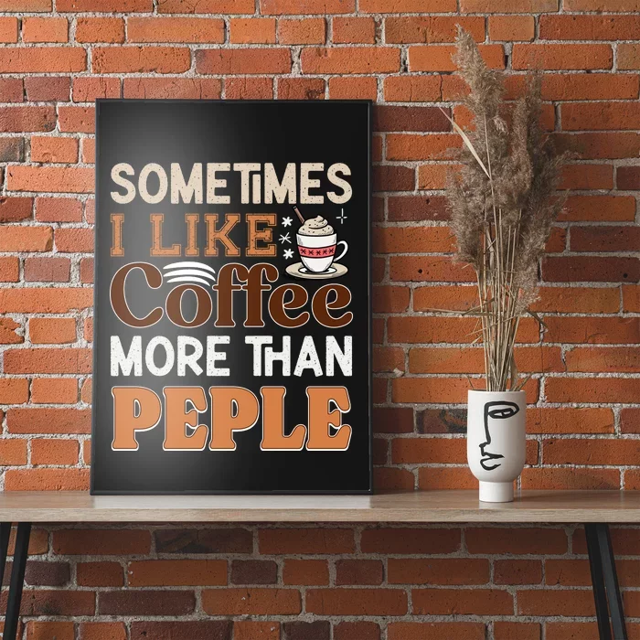 Coffee Over People Quote Poster