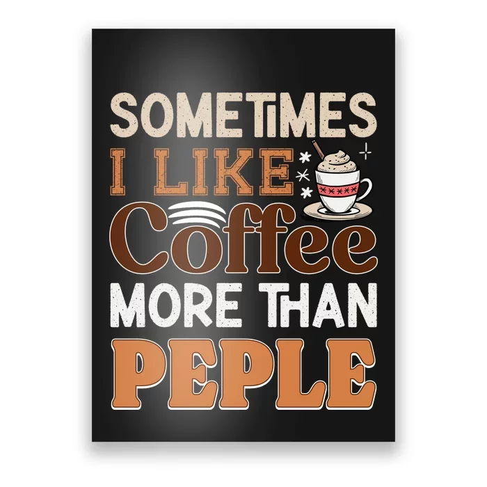 Coffee Over People Quote Poster