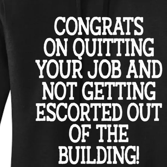 Congrats On Quitting Your Job Coworker Going Away Gift Women's Pullover Hoodie