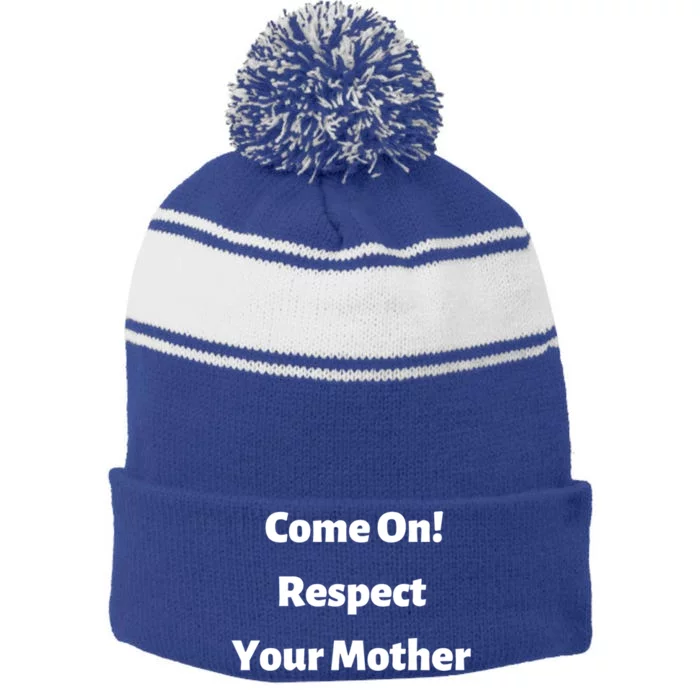 Come On Respect Your Mother Mama Mom Mum Gift Stripe Pom Pom Beanie