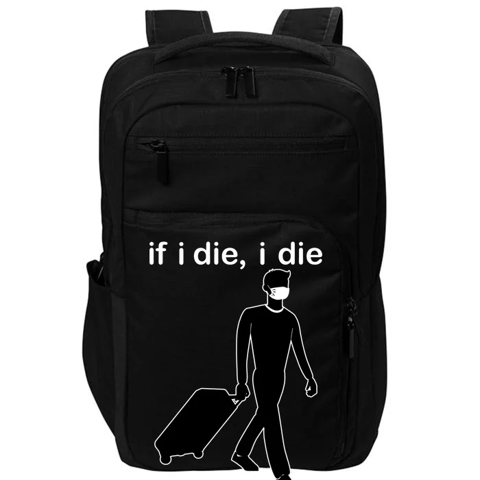 Coronacation If I Die, I Die Social Distancing Impact Tech Backpack