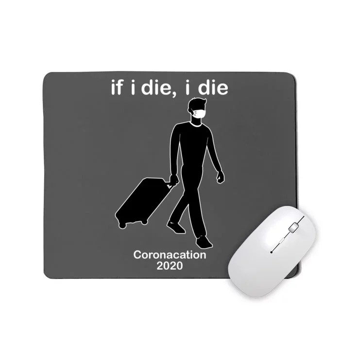 Coronacation If I Die, I Die Social Distancing Mousepad