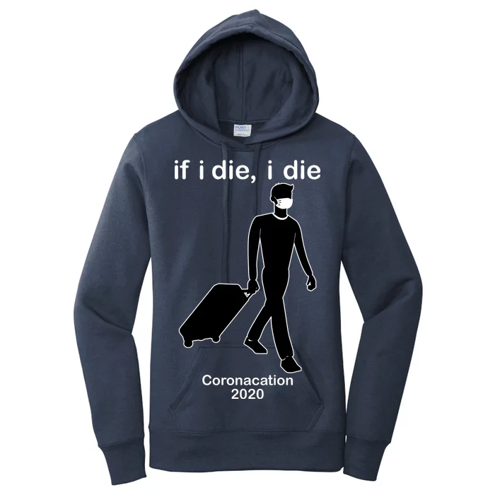 Coronacation If I Die, I Die Social Distancing Women's Pullover Hoodie