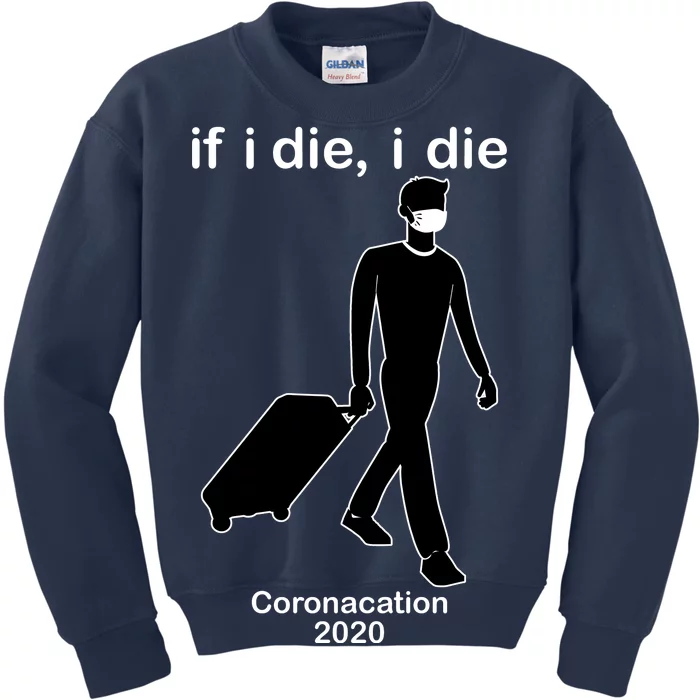 Coronacation If I Die, I Die Social Distancing Kids Sweatshirt