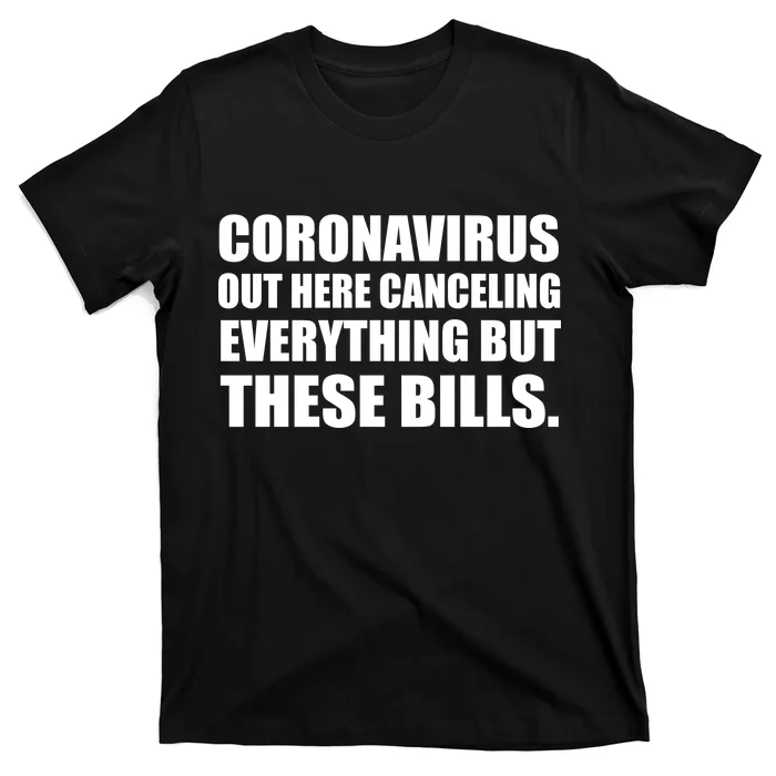 Coronavirus Out Here Canceling Everything But These Bills T-Shirt