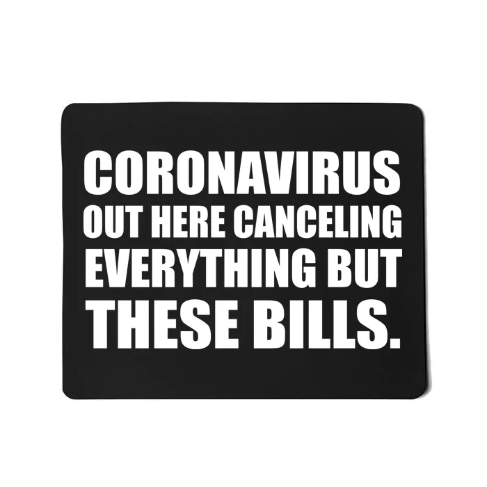 Coronavirus Out Here Canceling Everything But These Bills Mousepad