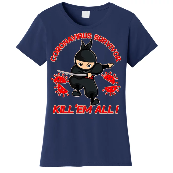 Coronavirus Survivor Ninja Kill Em' All Women's T-Shirt