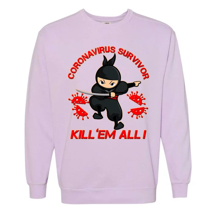 Coronavirus Survivor Ninja Kill Em' All Garment-Dyed Sweatshirt