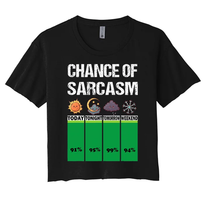 chance of sarcasm weather funny weather Women's Crop Top Tee