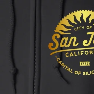 City Of San Jose California 1777 Capital Of Silicon Valley Full Zip Hoodie