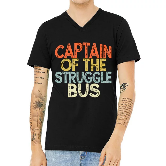 Captain Of The Struggle Bus Funny Gift Dad Struggle V-Neck T-Shirt