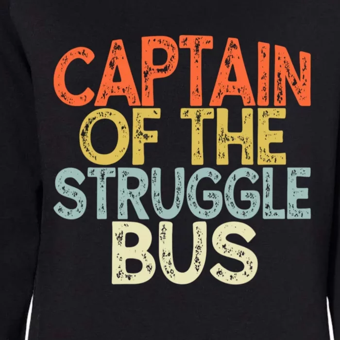 Captain Of The Struggle Bus Funny Gift Dad Struggle Womens California Wash Sweatshirt