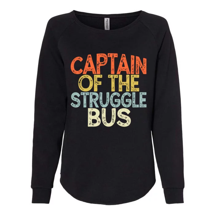 Captain Of The Struggle Bus Funny Gift Dad Struggle Womens California Wash Sweatshirt