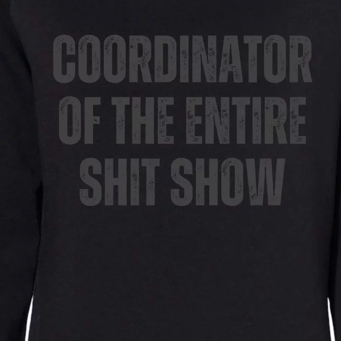 Coordinator Of The Entire Shit Show Womens California Wash Sweatshirt