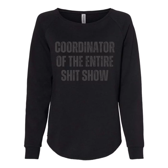 Coordinator Of The Entire Shit Show Womens California Wash Sweatshirt