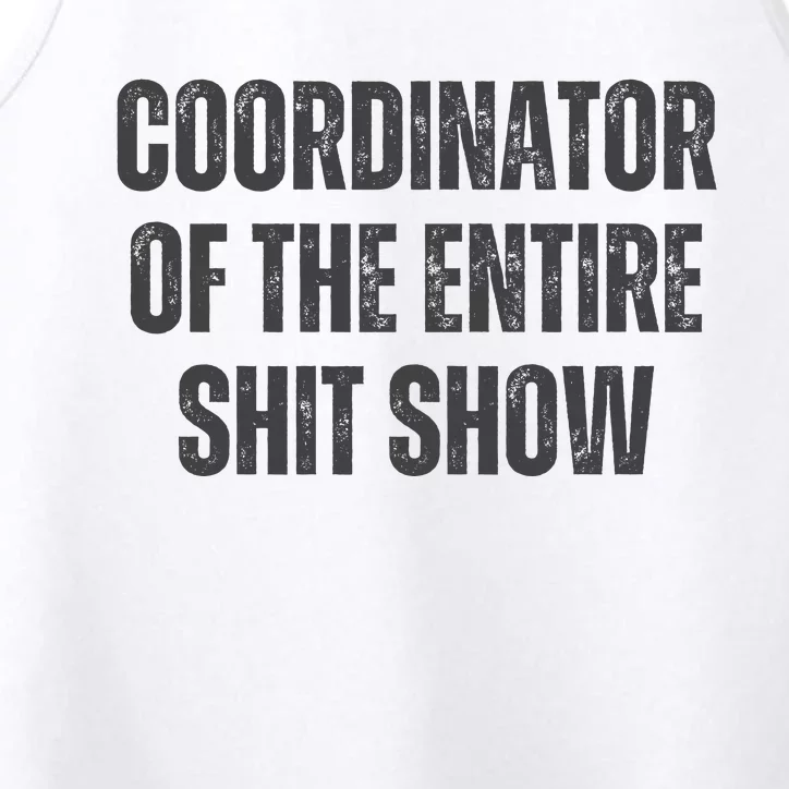 Coordinator Of The Entire Shit Show Performance Tank