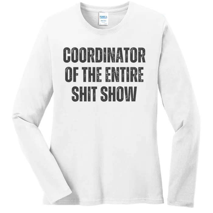 Coordinator Of The Entire Shit Show Ladies Long Sleeve Shirt