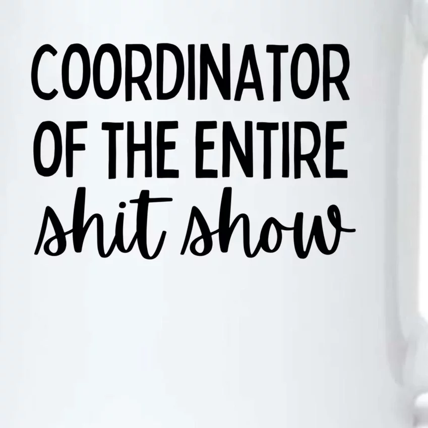 Coordinator Of The Entire Shit Show Funny Sarcastic Mom Gift Black Color Changing Mug