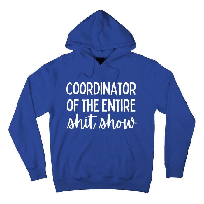 Coordinator Of The Entire Shit Show Funny Sarcastic Mom Gift Tall Hoodie