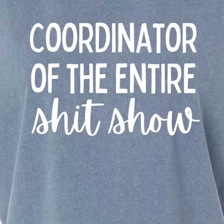 Coordinator Of The Entire Shit Show Funny Sarcastic Mom Gift Garment-Dyed Women's Muscle Tee