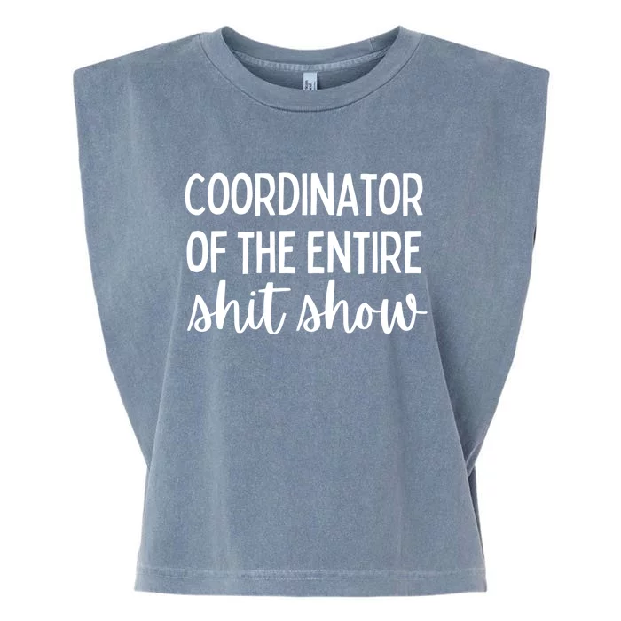 Coordinator Of The Entire Shit Show Funny Sarcastic Mom Gift Garment-Dyed Women's Muscle Tee