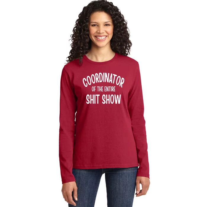 Coordinator Of The Entire ShitShow Ladies Long Sleeve Shirt