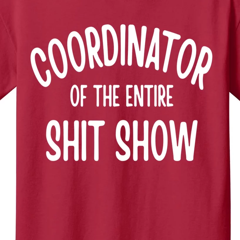 Coordinator Of The Entire ShitShow Kids T-Shirt