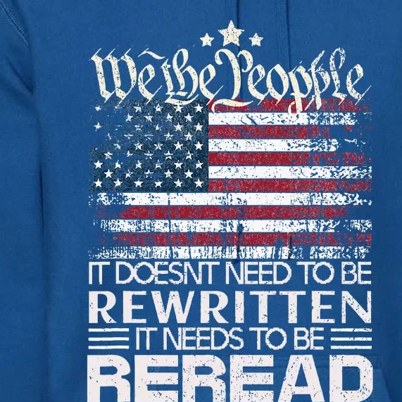 Constitution Of The Usa Needs To Be Reread Premium Hoodie