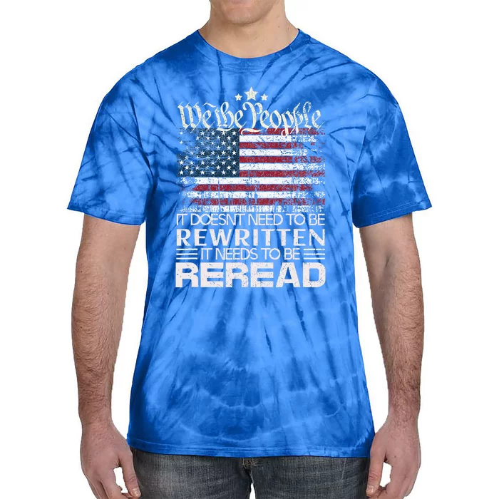 Constitution Of The Usa Needs To Be Reread Tie-Dye T-Shirt