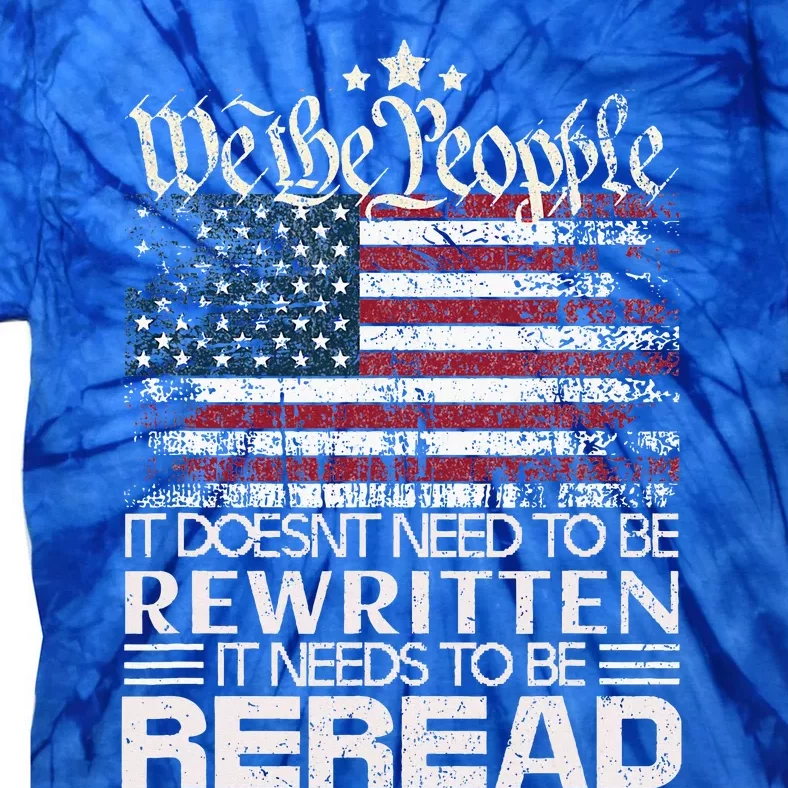 Constitution Of The Usa Needs To Be Reread Tie-Dye T-Shirt