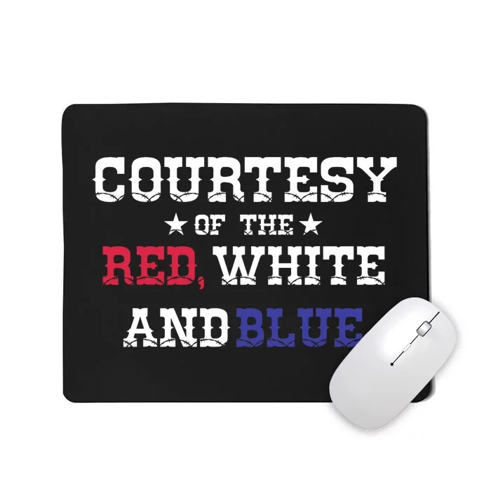 Courtesy Of The Red White And Blue Mousepad