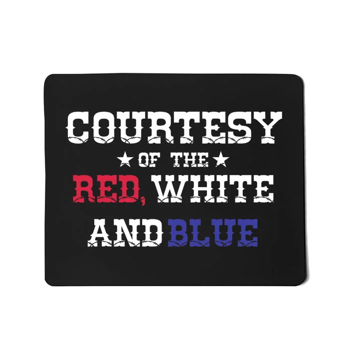 Courtesy Of The Red White And Blue Mousepad