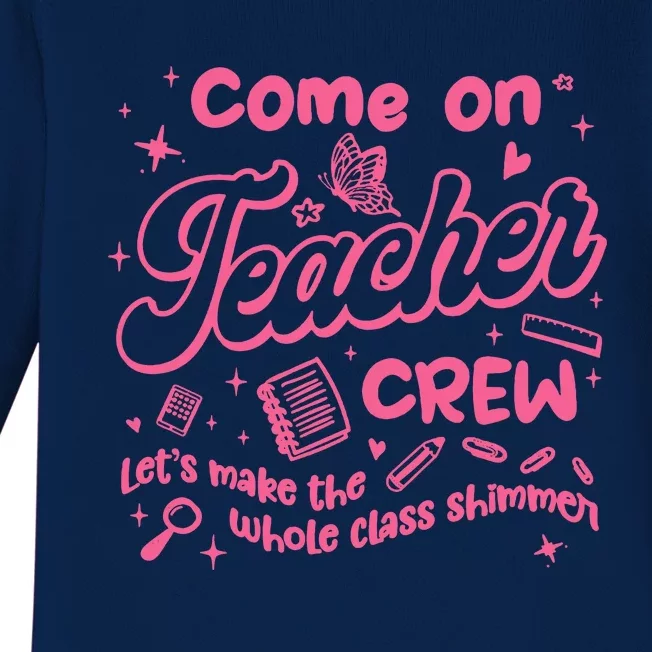 Come On Teacher Crew Lets Make The Whole Class Shimmer Baby Long Sleeve Bodysuit