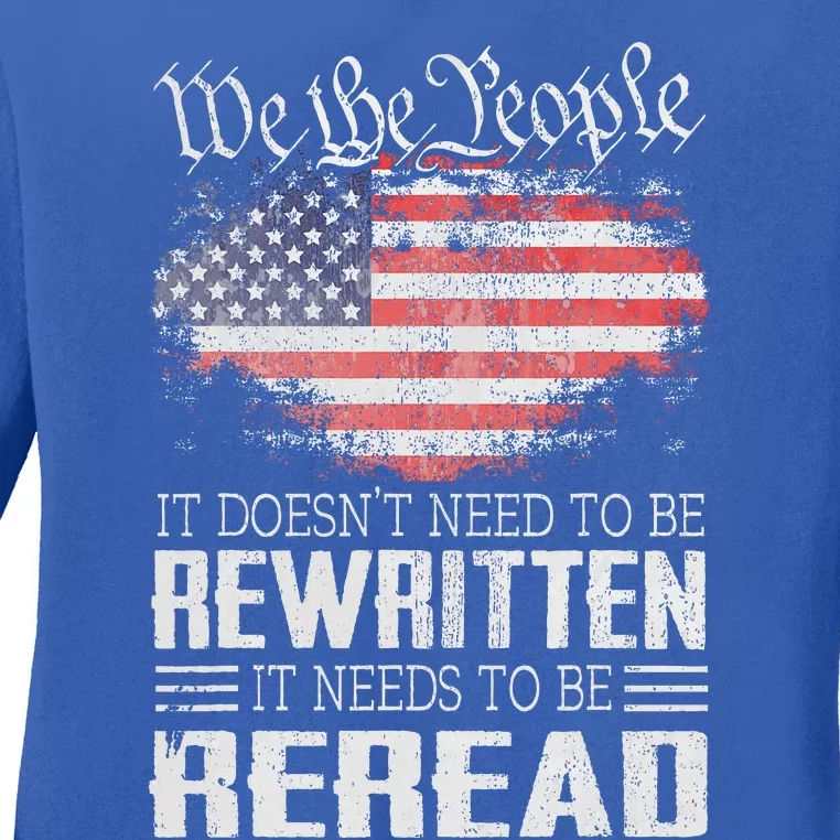 Constitution Of The Usa Needs To Be Reread Ladies Long Sleeve Shirt