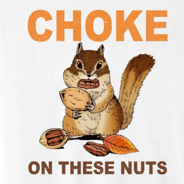 Choke On These Nuts Funny Sarcastic Humor Chipmunk ChromaSoft Performance T-Shirt