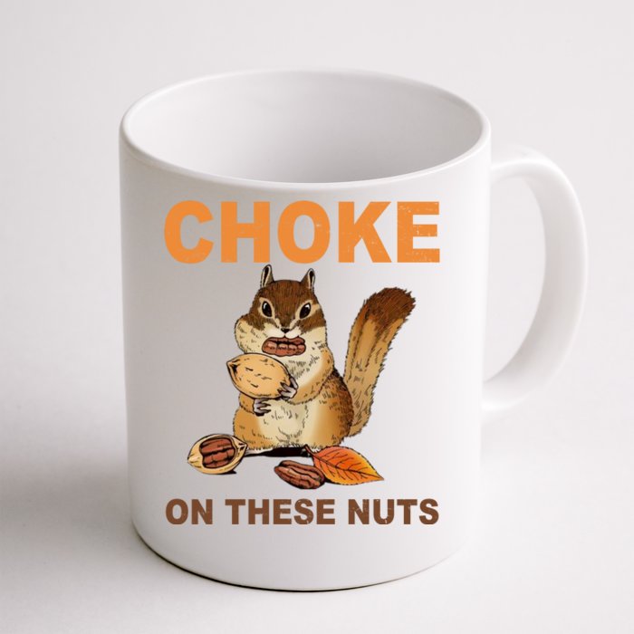 Choke On These Nuts Funny Sarcastic Humor Chipmunk Front & Back Coffee Mug