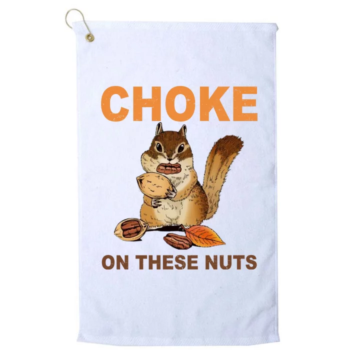 Choke On These Nuts Funny Sarcastic Humor Chipmunk Platinum Collection Golf Towel