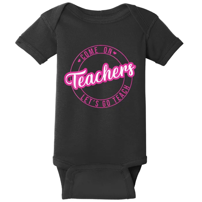 Come On Teachers Lets Go Teach Pink Funny Back To School Baby Bodysuit