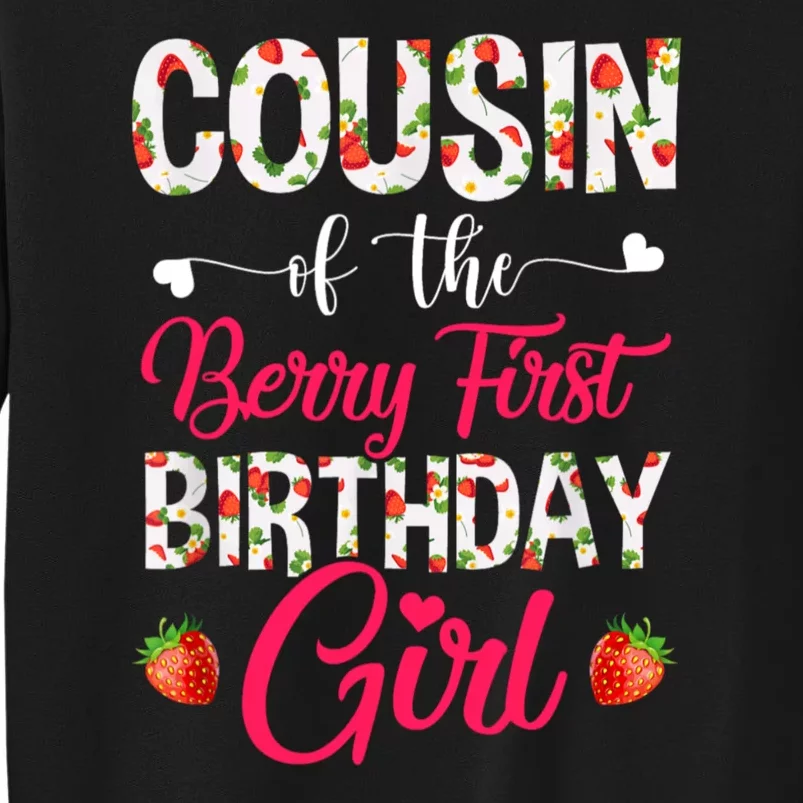 Cousin Of The Birthday Gifts Girl Strawberry Berry First Birthday Tall Sweatshirt