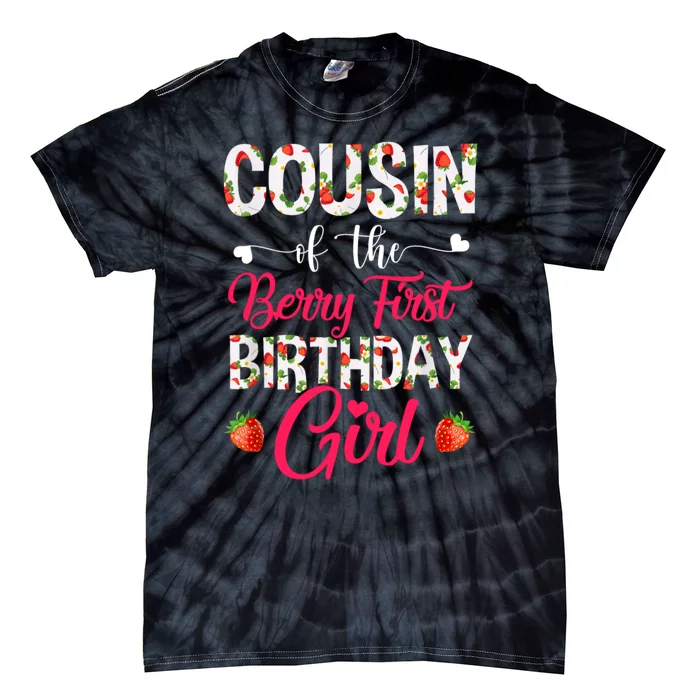 Cousin Of The Birthday Gifts Girl Strawberry Berry First Birthday Tie-Dye T-Shirt