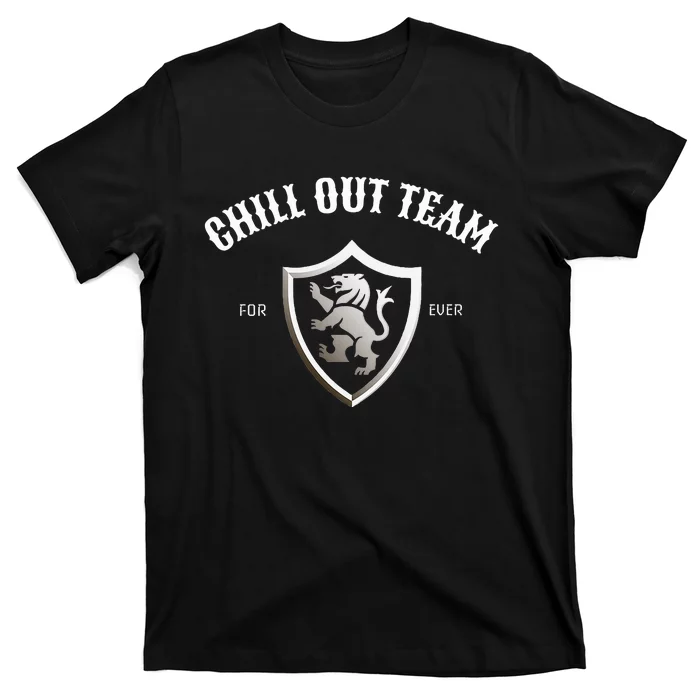 chill out team for ever tiger T-Shirt