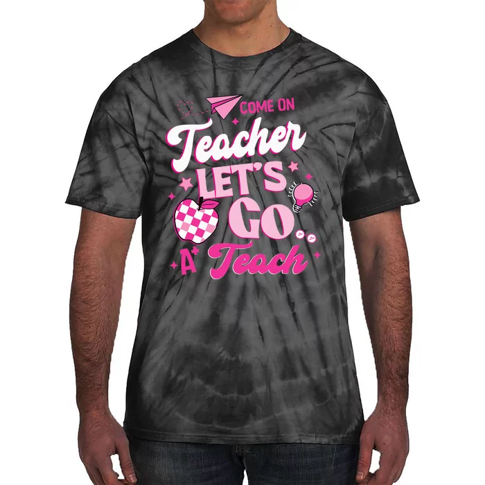 Come On Teachers Lets Go Teach Checker Retro For Teacher Tie-Dye T-Shirt