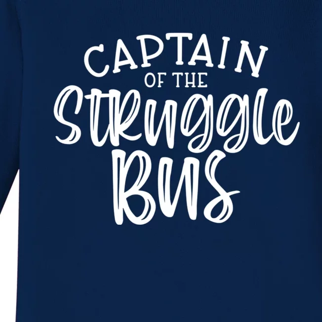 Captain Of The Struggle Bus Funny Sarcastic Mom Wife Gift Baby Long Sleeve Bodysuit