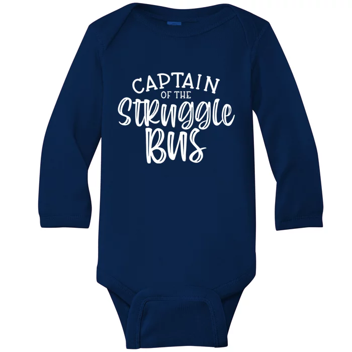 Captain Of The Struggle Bus Funny Sarcastic Mom Wife Gift Baby Long Sleeve Bodysuit