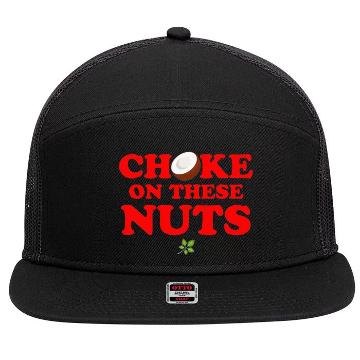 Choke on these nuts 7 Panel Mesh Trucker Snapback Hat