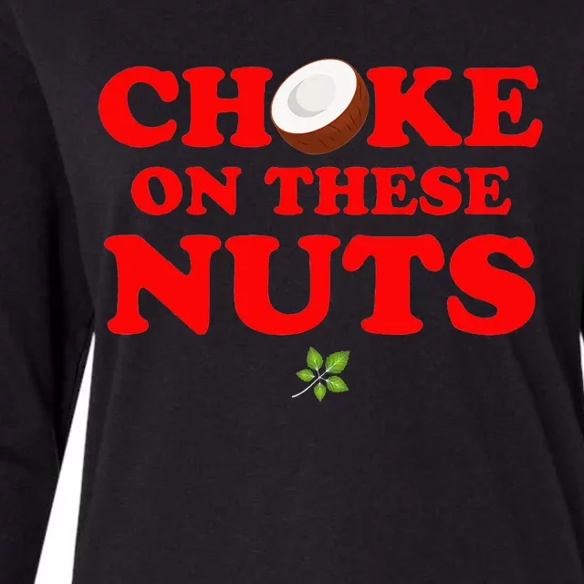 Choke on these nuts Womens Cotton Relaxed Long Sleeve T-Shirt